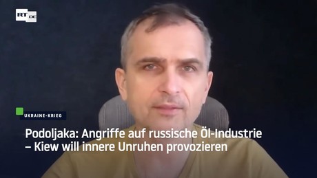 Podoljaka warnt: Kiews Angriffe auf russische Ölindustrie sollen innere Unruhen entfachen