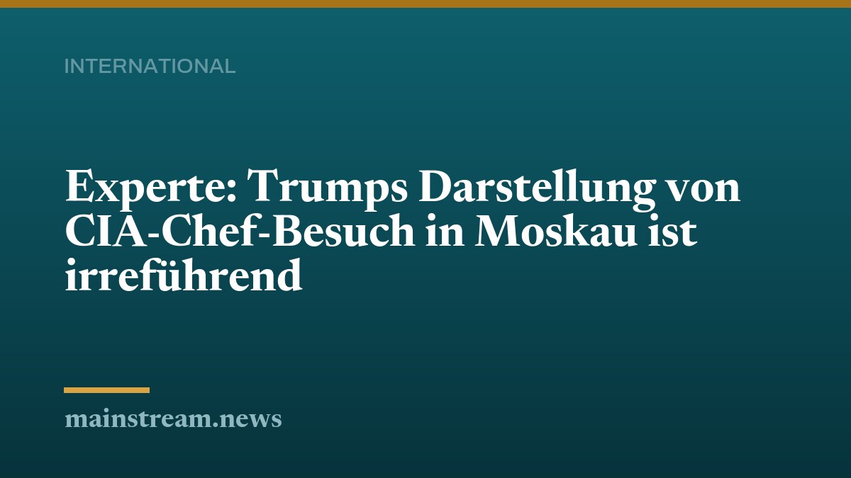 Experte: Trumps Darstellung von CIA-Chef-Besuch in Moskau ist irreführend