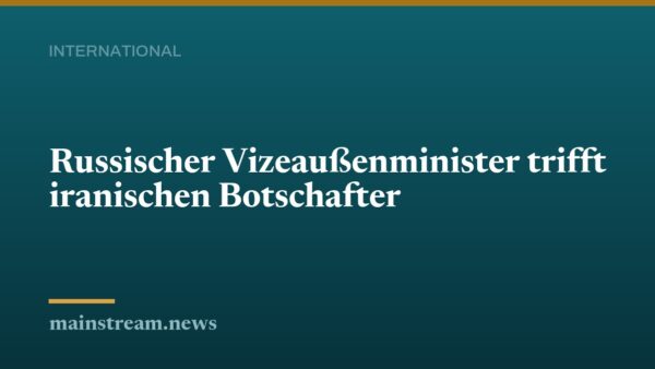 Russischer Vizeaußenminister trifft iranischen Botschafter