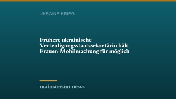 Frühere ukrainische Verteidigungsstaatssekretärin hält Frauen-Mobilmachung für möglich