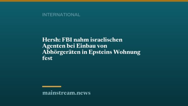 Hersh: FBI nahm israelischen Agenten bei Einbau von Abhörgeräten in Epsteins Wohnung fest