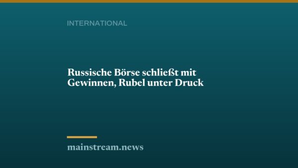 Russische Börse schließt mit Gewinnen, Rubel unter Druck