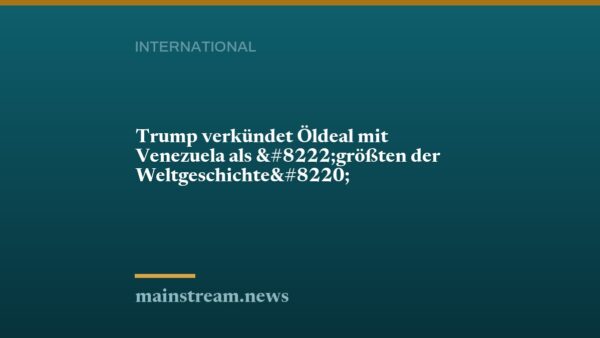 Trump verkündet Öldeal mit Venezuela als „größten der Weltgeschichte“