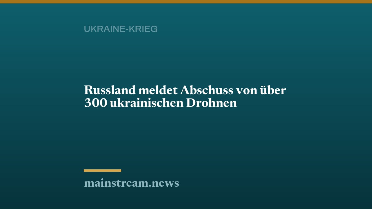Russland meldet Abschuss von über 300 ukrainischen Drohnen
