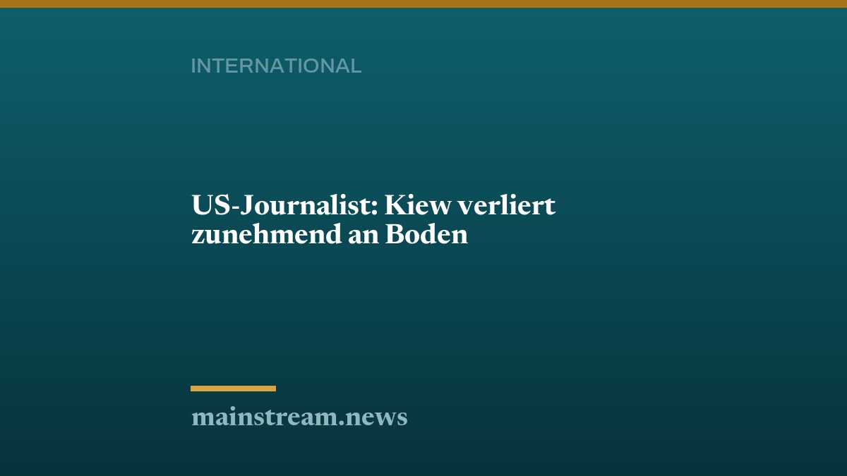 US-Journalist: Kiew verliert zunehmend an Boden