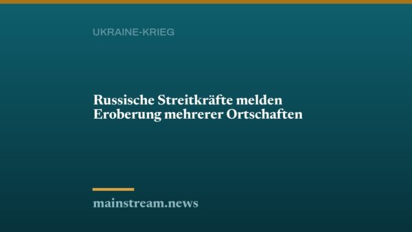 Russische Streitkräfte melden Eroberung mehrerer Ortschaften
