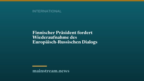 Finnischer Präsident fordert Wiederaufnahme des Europäisch-Russischen Dialogs