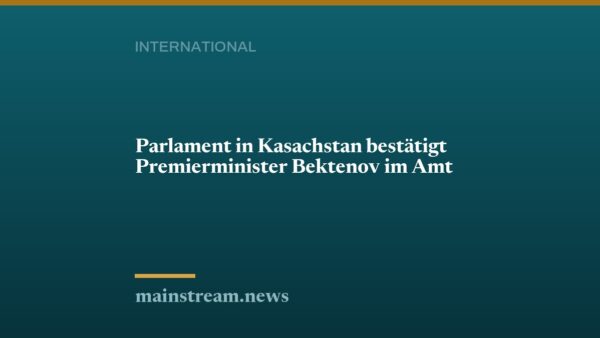 Parlament in Kasachstan bestätigt Premierminister Bektenov im Amt