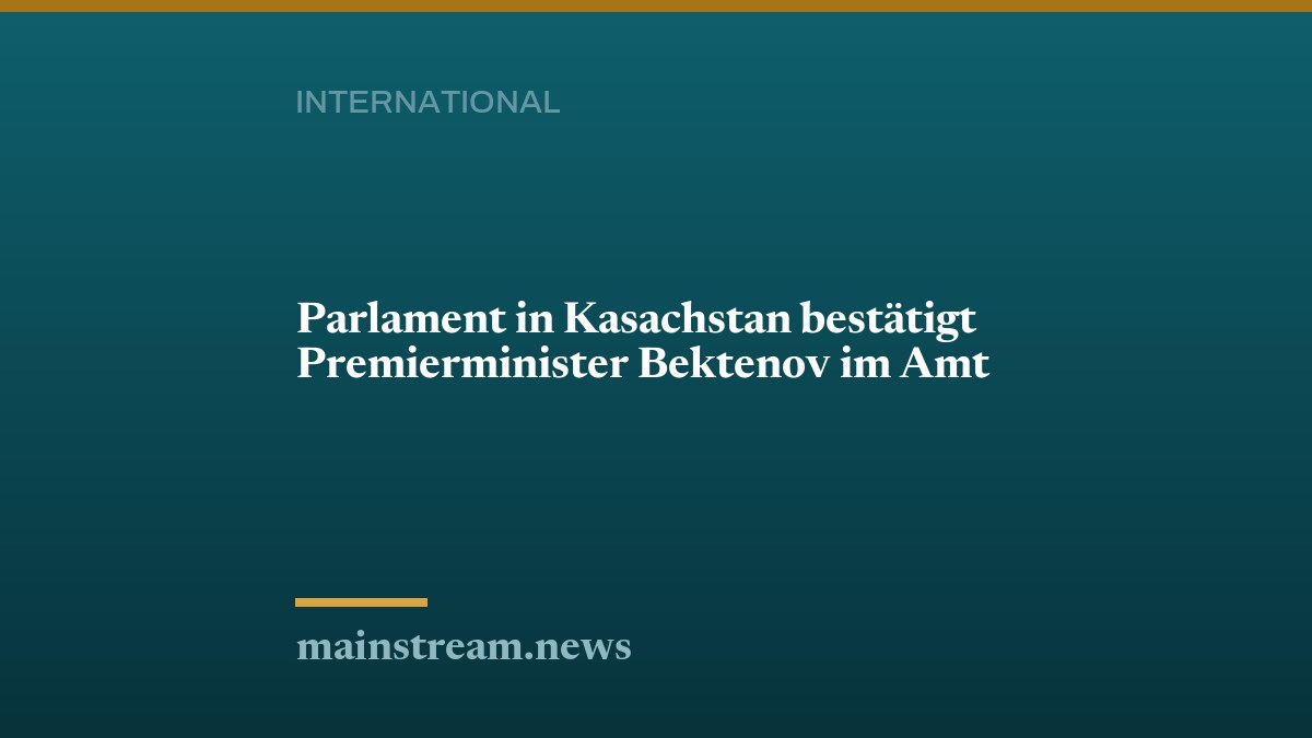 Parlament in Kasachstan bestätigt Premierminister Bektenov im Amt