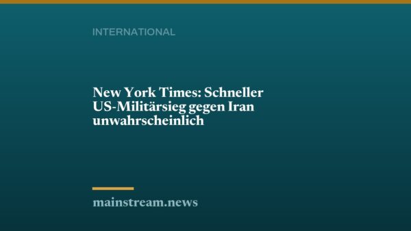 New York Times: Schneller US-Militärsieg gegen Iran unwahrscheinlich