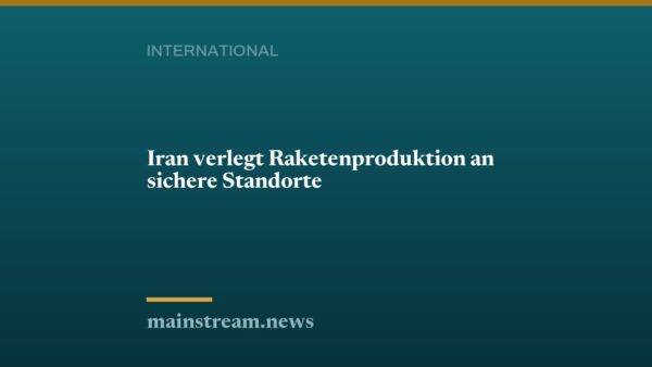 Iran verlegt Raketenproduktion an sichere Standorte