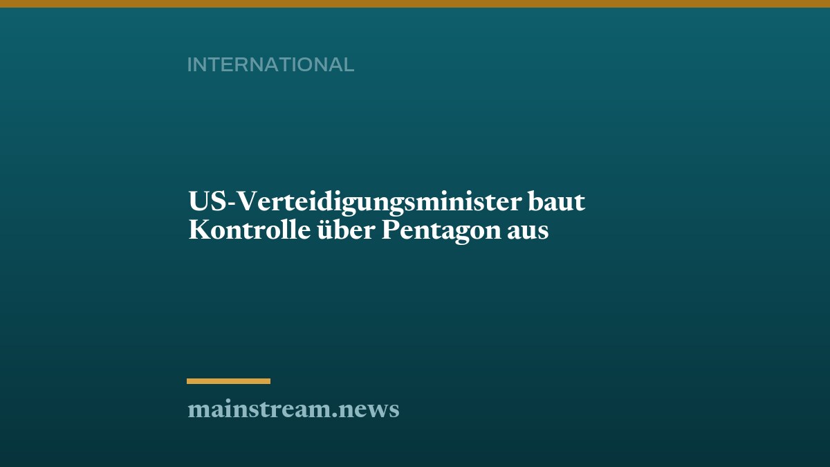 US-Verteidigungsminister baut Kontrolle über Pentagon aus