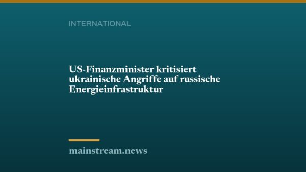 US-Finanzminister kritisiert ukrainische Angriffe auf russische Energieinfrastruktur
