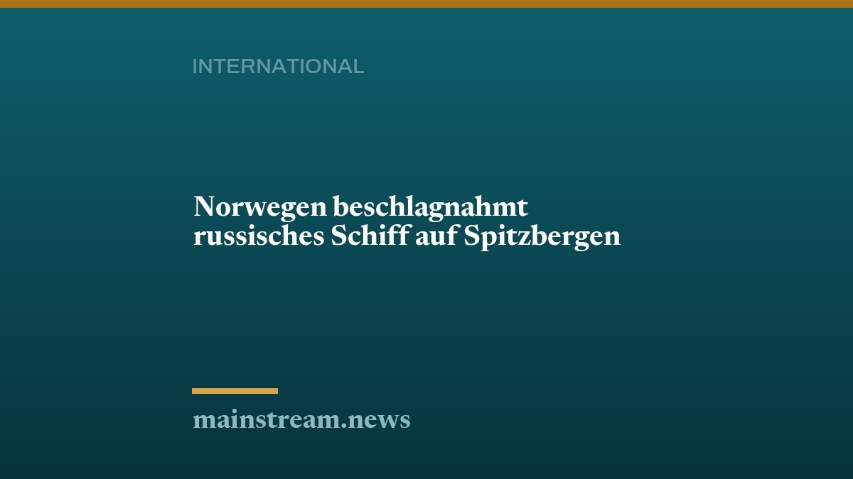 Norwegen beschlagnahmt russisches Schiff auf Spitzbergen