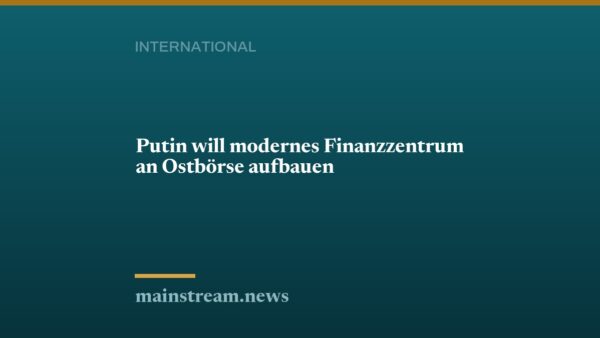 Putin will modernes Finanzzentrum an Ostbörse aufbauen