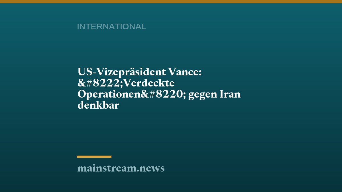 US-Vizepräsident Vance: „Verdeckte Operationen“ gegen Iran denkbar
