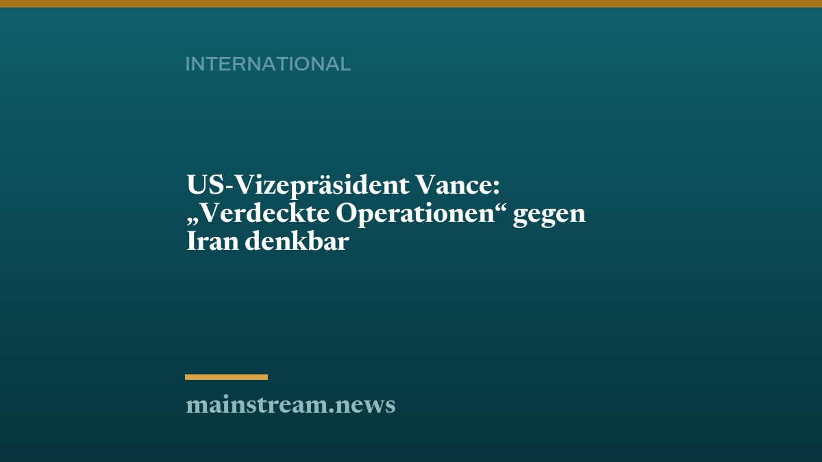 US-Vizepräsident Vance: "Verdeckte Operationen" gegen Iran denkbar