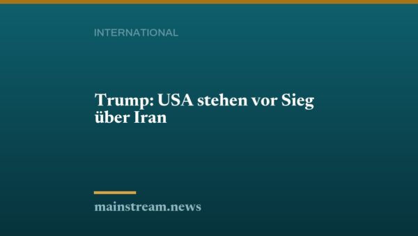 Trump: USA stehen vor Sieg über Iran