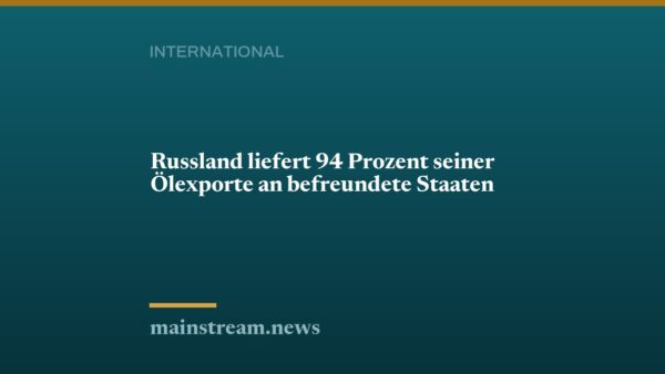 Russland liefert 94 Prozent seiner Ölexporte an befreundete Staaten