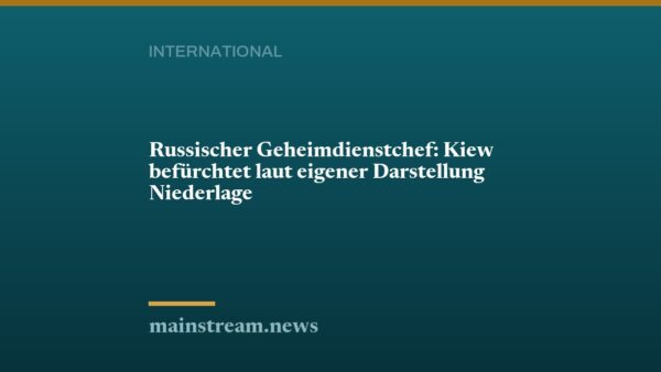 Russischer Geheimdienstchef: Kiew befürchtet laut eigener Darstellung Niederlage