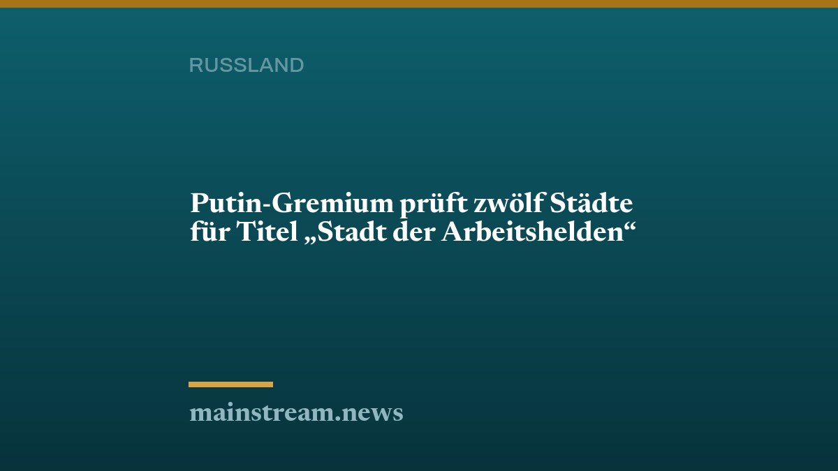 Putin-Gremium prüft zwölf Städte für Titel "Stadt der Arbeitshelden"