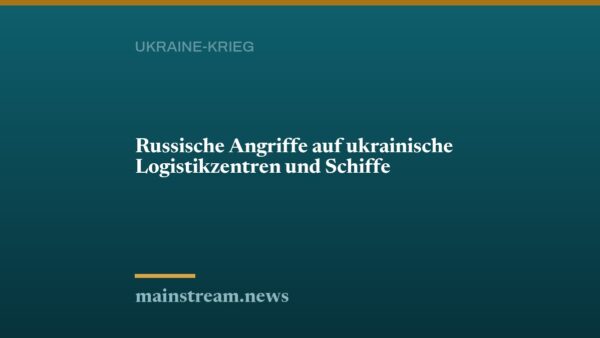 Russische Angriffe auf ukrainische Logistikzentren und Schiffe