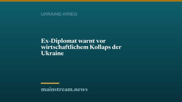 Ex-Diplomat warnt vor wirtschaftlichem Kollaps der Ukraine