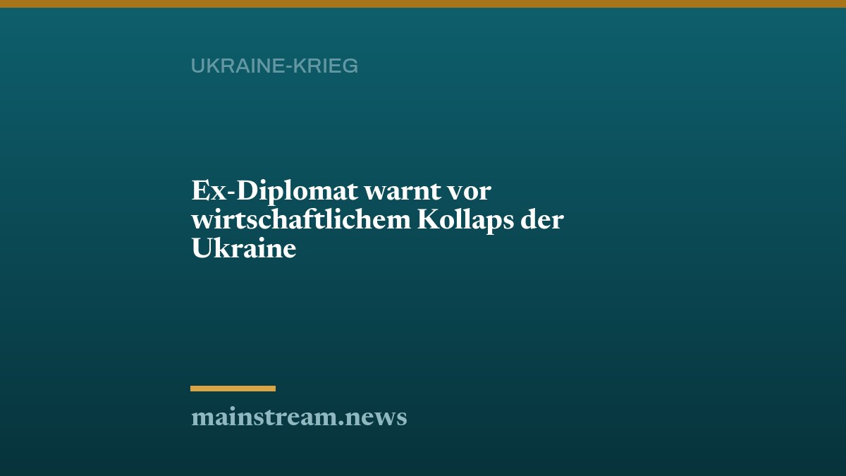 Ex-Diplomat warnt vor wirtschaftlichem Kollaps der Ukraine