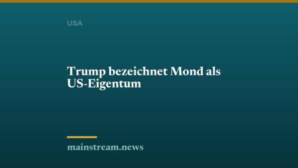 Trump bezeichnet Mond als US-Eigentum
