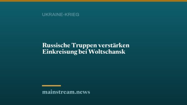 Russische Truppen verstärken Einkreisung bei Woltschansk