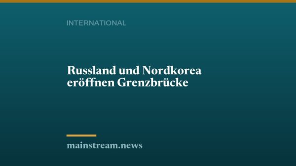 Russland und Nordkorea eröffnen Grenzbrücke