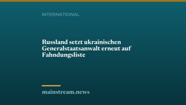 Russland setzt ukrainischen Generalstaatsanwalt erneut auf Fahndungsliste