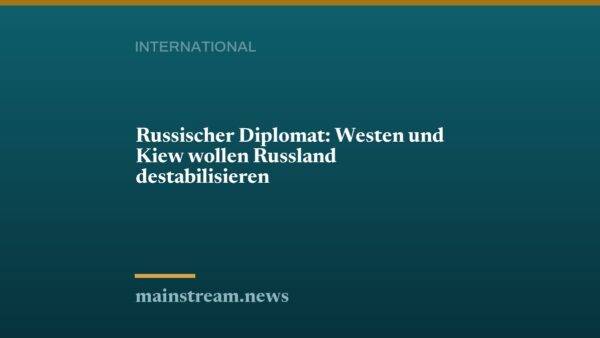 Russischer Diplomat: Westen und Kiew wollen Russland destabilisieren
