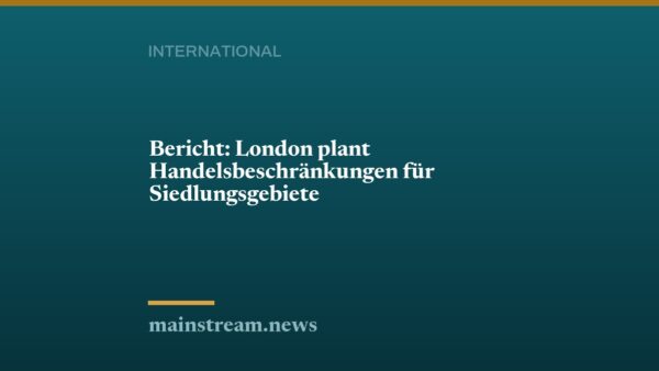 Bericht: London plant Handelsbeschränkungen für Siedlungsgebiete