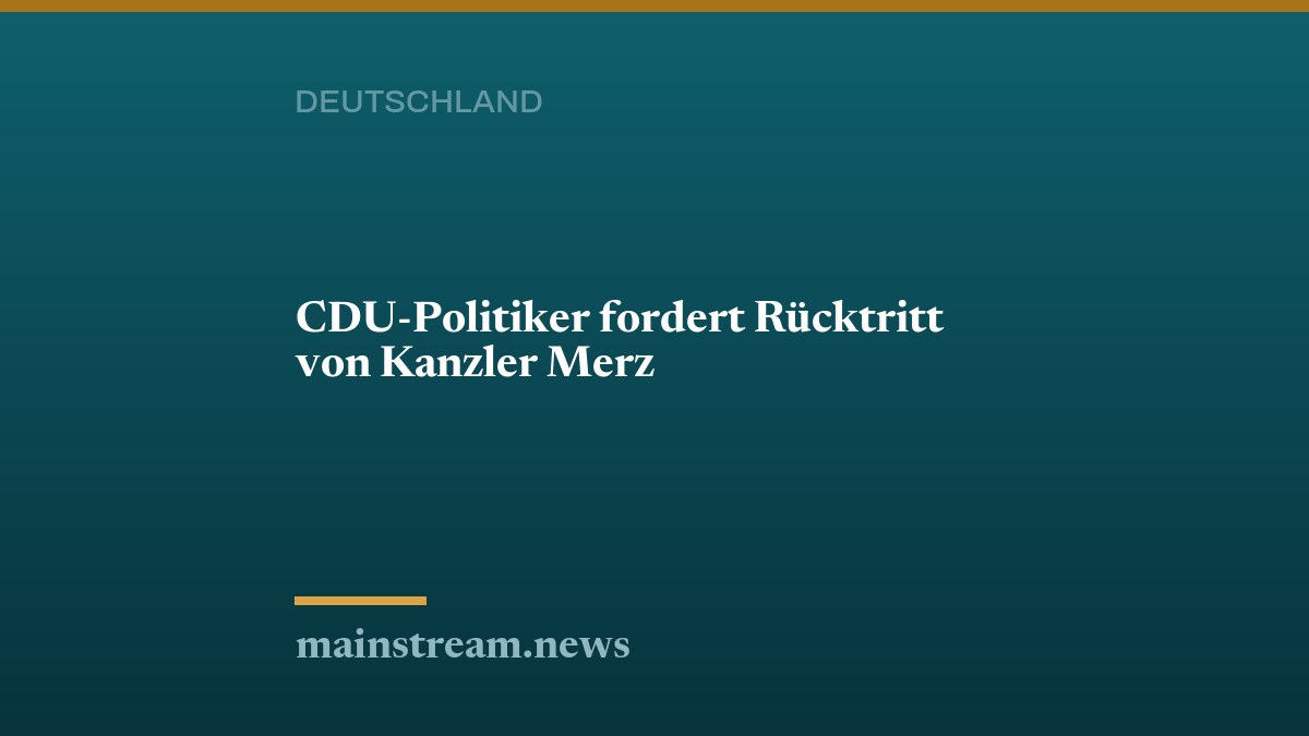 CDU-Politiker fordert Rücktritt von Kanzler Merz
