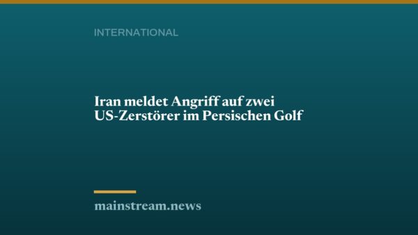 Iran meldet Angriff auf zwei US-Zerstörer im Persischen Golf