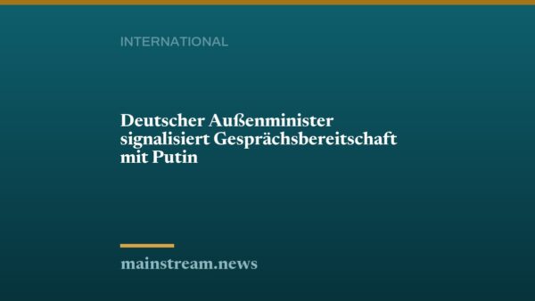 Deutscher Außenminister signalisiert Gesprächsbereitschaft mit Putin