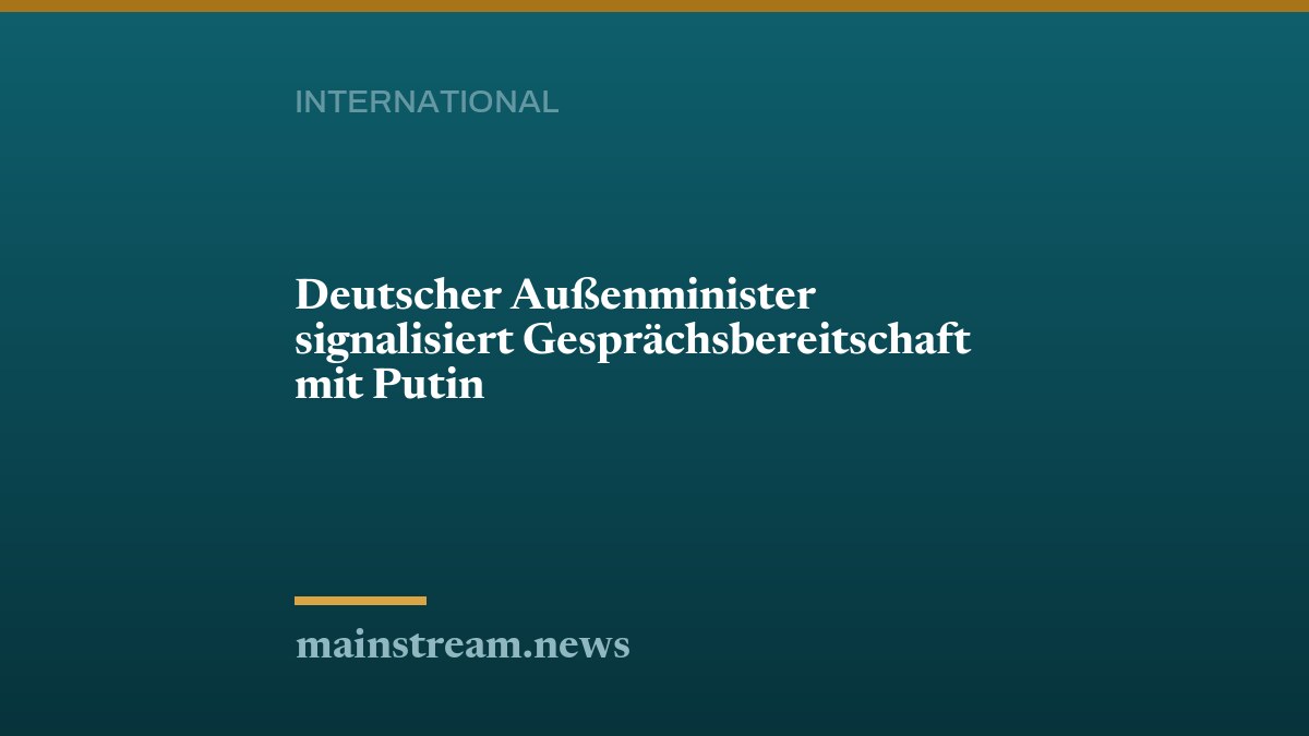 Deutscher Außenminister signalisiert Gesprächsbereitschaft mit Putin