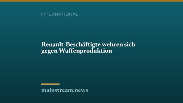 Renault-Beschäftigte wehren sich gegen Waffenproduktion