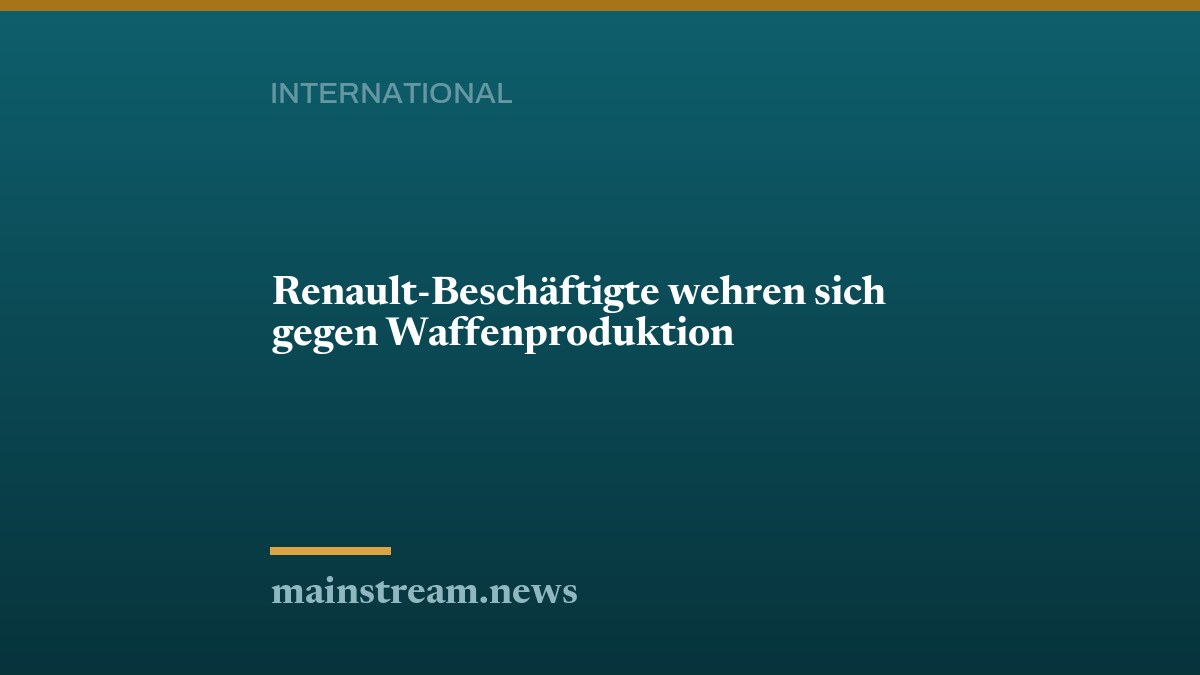 Renault-Beschäftigte wehren sich gegen Waffenproduktion