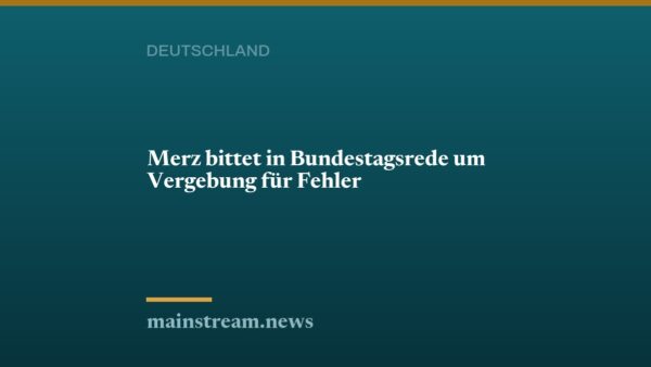 Merz bittet in Bundestagsrede um Vergebung für Fehler