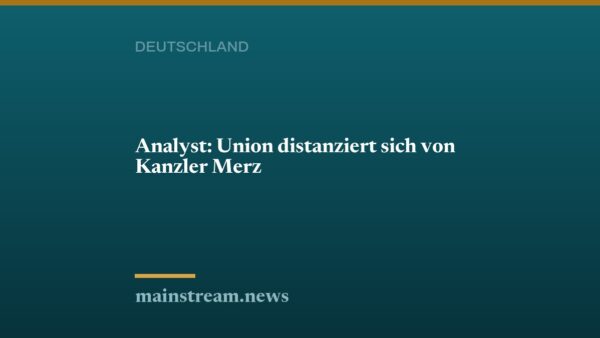 Analyst: Union distanziert sich von Kanzler Merz