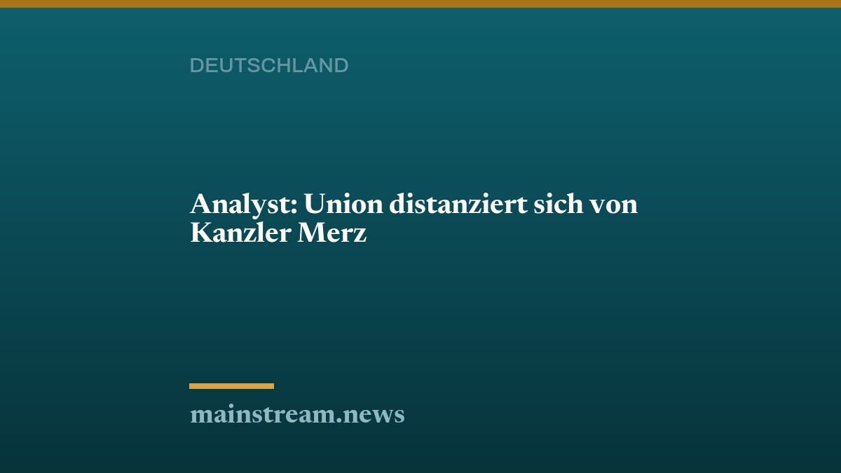 Analyst: Union distanziert sich von Kanzler Merz