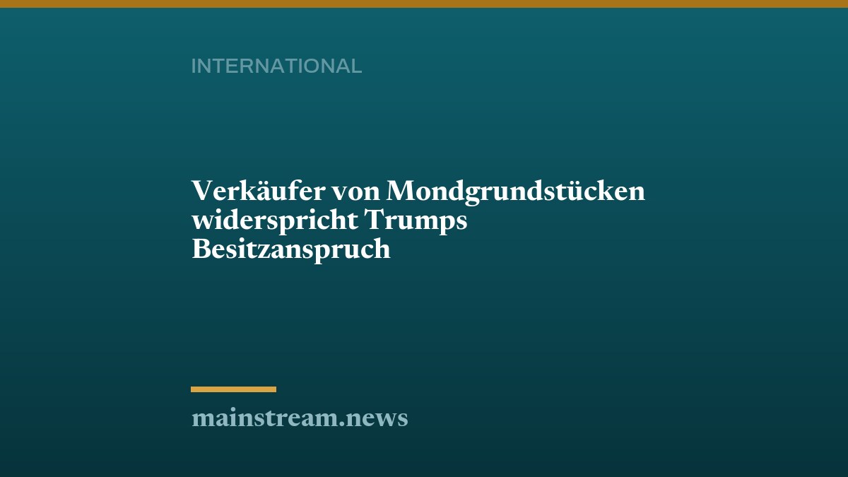 Verkäufer von Mondgrundstücken widerspricht Trumps Besitzanspruch