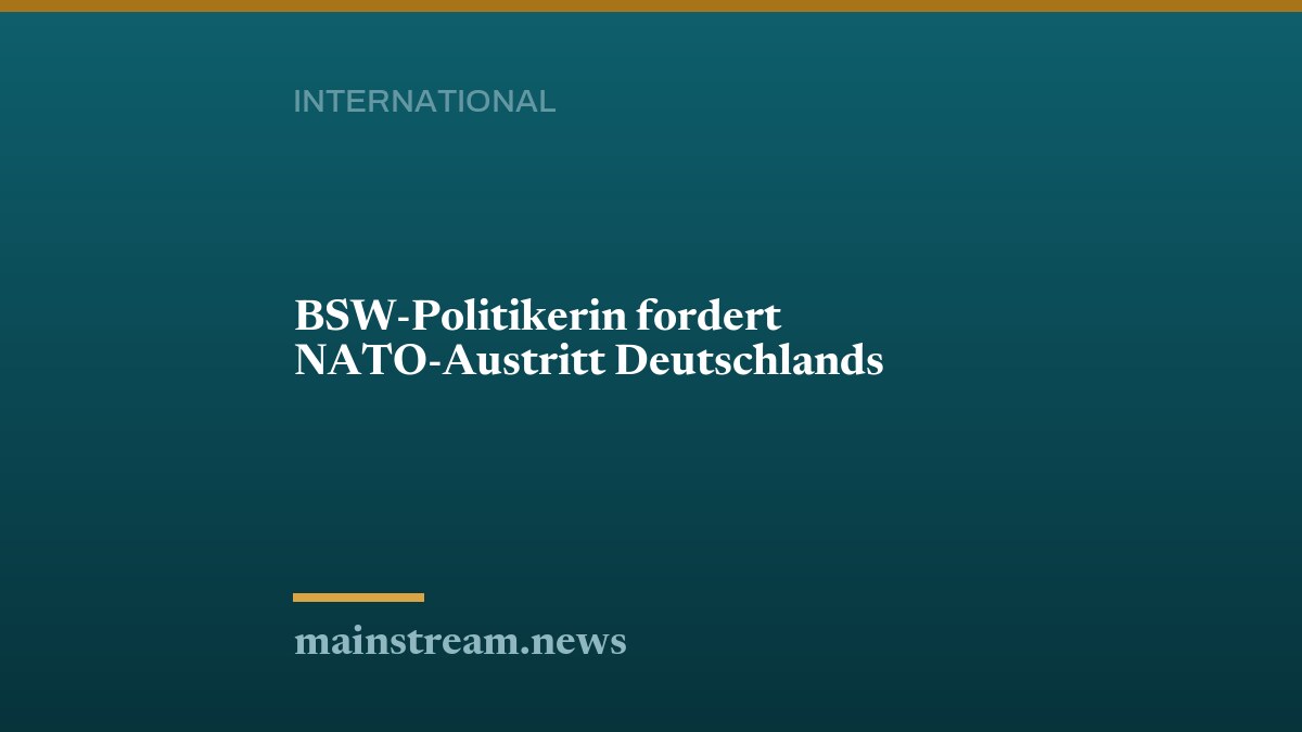 BSW-Politikerin fordert NATO-Austritt Deutschlands