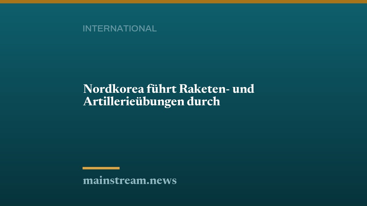 Nordkorea führt Raketen- und Artillerieübungen durch