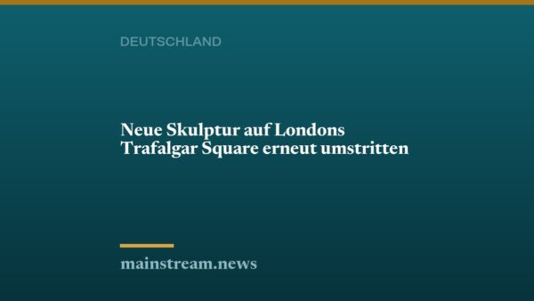 Neue Skulptur auf Londons Trafalgar Square erneut umstritten