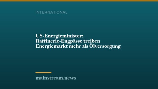 US-Energieminister: Raffinerie-Engpässe treiben Energiemarkt mehr als Ölversorgung