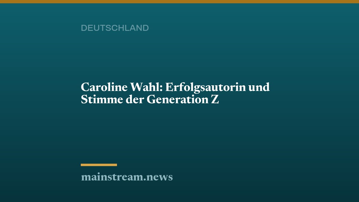 Caroline Wahl: Erfolgsautorin und Stimme der Generation Z