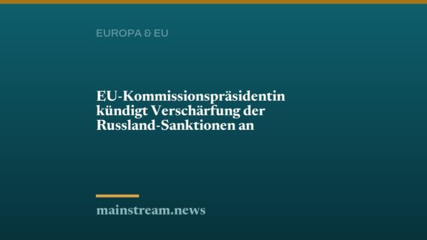 EU-Kommissionspräsidentin kündigt Verschärfung der Russland-Sanktionen an